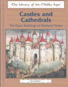 Castles and cathedrals : the great buildings of Medieval times  Cover Image