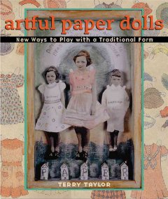 Artful paper dolls : new ways to play with a traditional form  Cover Image