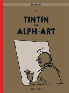 Tintin's last adventure : Tintin and alph-art  Cover Image