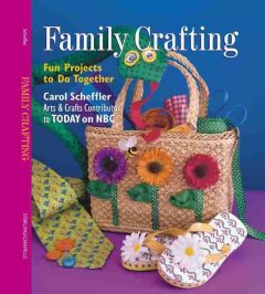 Family crafting : fun projects to do together  Cover Image