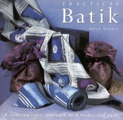 Practical batik : a contemporary approach to a traditional craft  Cover Image