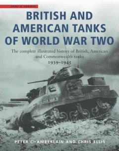 British and American tanks of World War Two : the complete illustrated history of British, American and Commonwealth tanks, 1939-1945  Cover Image