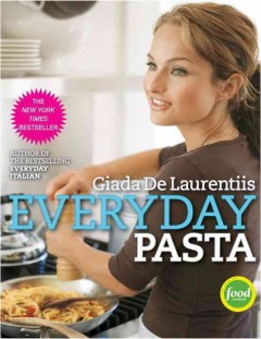 Everyday pasta : favorite pasta recipes for every occasion  Cover Image