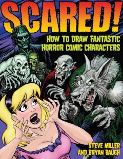 Scared! : how to draw fantastic horror comic characters  Cover Image