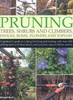 Pruning trees, shrubs and climbers, hedges, roses, flowers and topiary  Cover Image