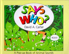 Says who? : a pop-up book of animal sounds  Cover Image