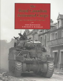 The Royal Canadian Armoured Corps : an illustrated history  Cover Image