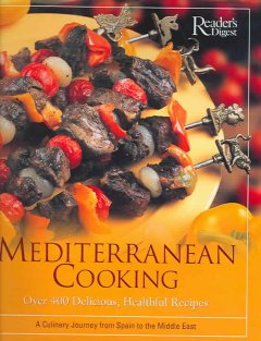 Mediterranean cooking : over 400 delicious, healthful recipes : a culinary journey from Spain to the Middle East  Cover Image