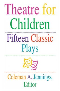 Theatre for children : fifteen classic plays  Cover Image