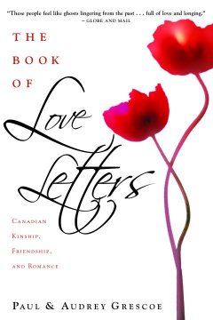 The Book of love letters : Canadian kinship, friendship and romance  Cover Image