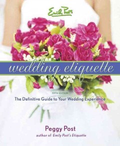 Wedding etiquette : cherished traditions and contemporary ideas for a joyous celebration  Cover Image