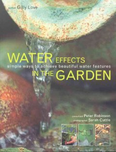 Water effects in the garden : simple ways to achieve beautiful water features  Cover Image