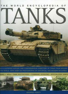 The world encyclopedia of tanks : an illustrated history and comprehensive directory of tanks from around the world, with over 500 photographs of historical and modern machines  Cover Image