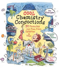 Cool chemistry concoctions : 50 formulas that fizz, foam, splatter & ooze  Cover Image