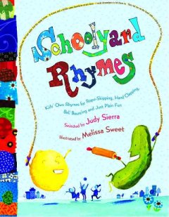 Schoolyard rhymes : kids' own rhymes for rope skipping, hand clapping, ball bouncing, and just plain fun  Cover Image