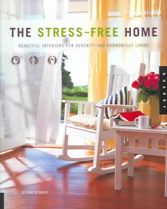The stress-free home : beautiful interiors for serenity and harmonious living  Cover Image