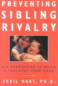 Preventing sibling rivalry : six strategies to build a jealousy-free home  Cover Image