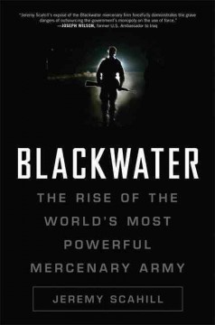Blackwater : the rise of the world's most powerful mercenary army  Cover Image