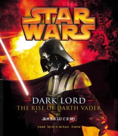 Star wars. Dark lord the rise of Darth Vader  Cover Image