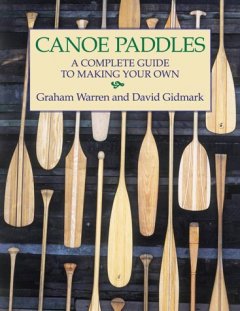Canoe paddles : a complete guide to making your own  Cover Image