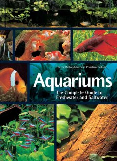 Aquariums : the complete guide to freshwater and saltwater aquariums  Cover Image