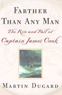 Farther than any man : the rise and fall of Captain James Cook  Cover Image
