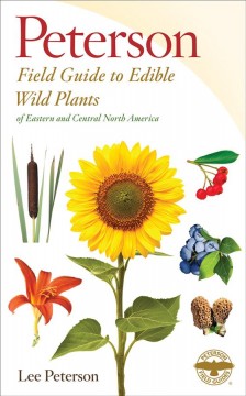 A field guide to edible wild plants : Eastern and central North America  Cover Image