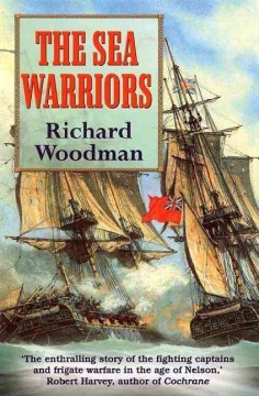 The sea warriors : fighting captains and frigate warfare in the age of Nelson  Cover Image