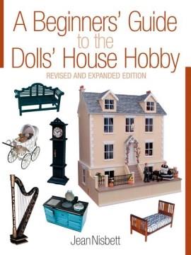 A beginners' guide to the dolls' house hobby  Cover Image