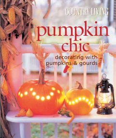 Pumpkin chic : decorating with pumpkins and gourds  Cover Image