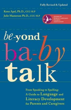 Beyond baby talk : from speaking to spelling : a guide to language and literacy developemnt for parents and caregivers  Cover Image