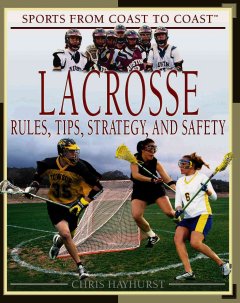 Lacrosse : rules, tips, strategy, and safety  Cover Image
