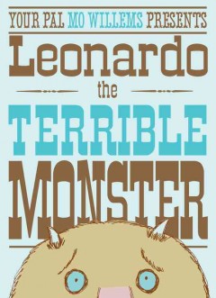 Your pal Mo Willems presents Leonardo the terrible monster  Cover Image