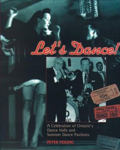 Let's dance : a celebration of Ontario's dance halls and summer dance pavilions  Cover Image
