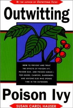 Outwitting poison ivy : how to prevent and treat the effects of poison ivy, poison oak, and poison sumac--for hikers, campers, gardeners, and anyone else who spends time in the outdoors  Cover Image