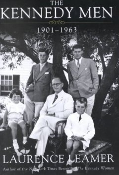 The Kennedy men : 1901-1963, the laws of the father  Cover Image