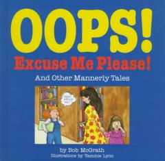 Oops! Excuse me please! : and other mannerly tales  Cover Image