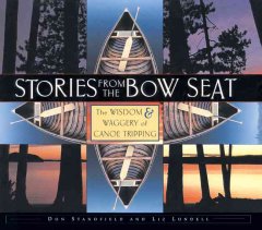 Stories from the bow seat : the wisdom & waggery of canoe-tripping  Cover Image