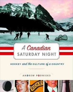 A Canadian saturday night : [hockey and the culture of a country  Cover Image