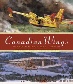 Canadian wings : a remarkable century of flight  Cover Image