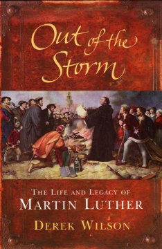 Out of the storm : the life and legacy of Martin Luther  Cover Image