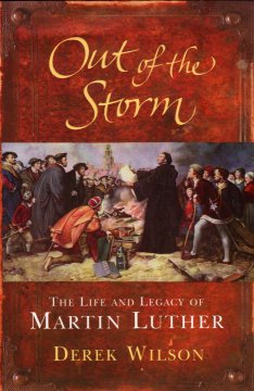 Out of the storm : the life and legacy of Martin Luther  Cover Image