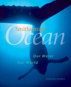 Smithsonian ocean : our water, our world  Cover Image