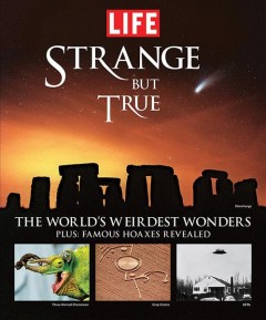 Strange but true : the world's weirdest wonders. -- Cover Image
