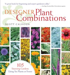 Designer plant combinations : 105 stunning gardens using six plants or fewer  Cover Image