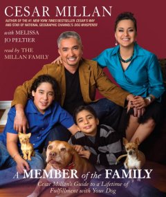 A member of the family Cesar Millan's guide to a lifetime of fulfillment with your dog  Cover Image