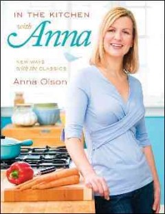 In the kitchen with Anna : new ways with the classics  Cover Image