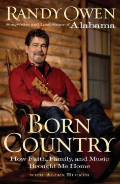 Born country : how faith, family, and music brought me home  Cover Image