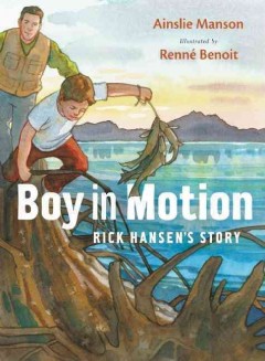 Boy in motion : Rick Hansen's story  Cover Image