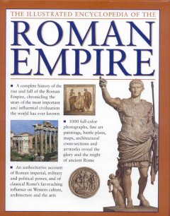 The illustrated encyclopedia of the Roman Empire  Cover Image
